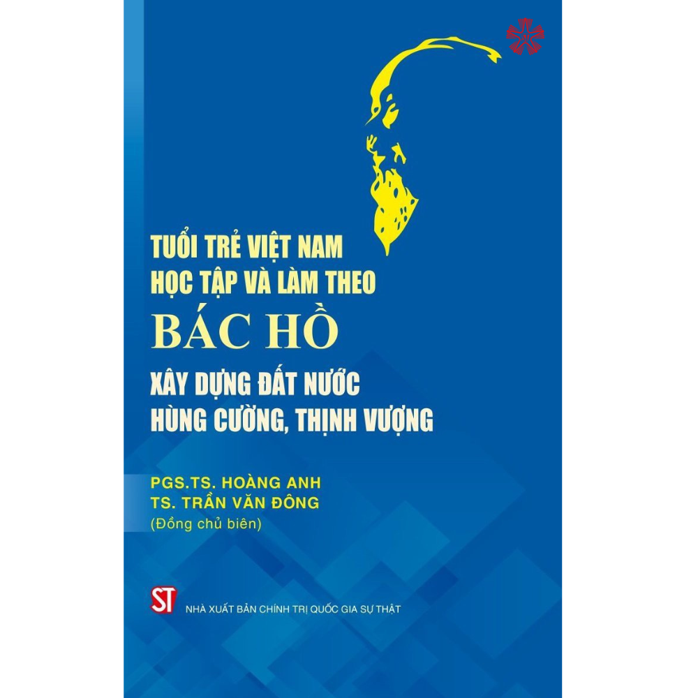 Tuổi trẻ Việt Nam học tập và làm theo Bác Hồ xây dựng đất nước hùng cường, thịnh vượng