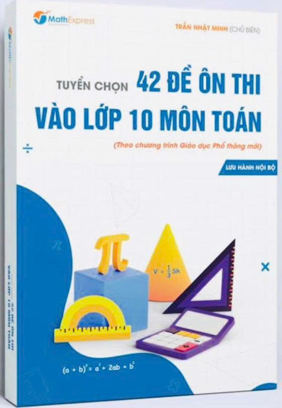 Sách - 42 đề ôn thi vào lớp 10 môn toán + Tuyển chọn đề luyện thi vào lớp 10 môn Toán (ctrinh gdpt mới)