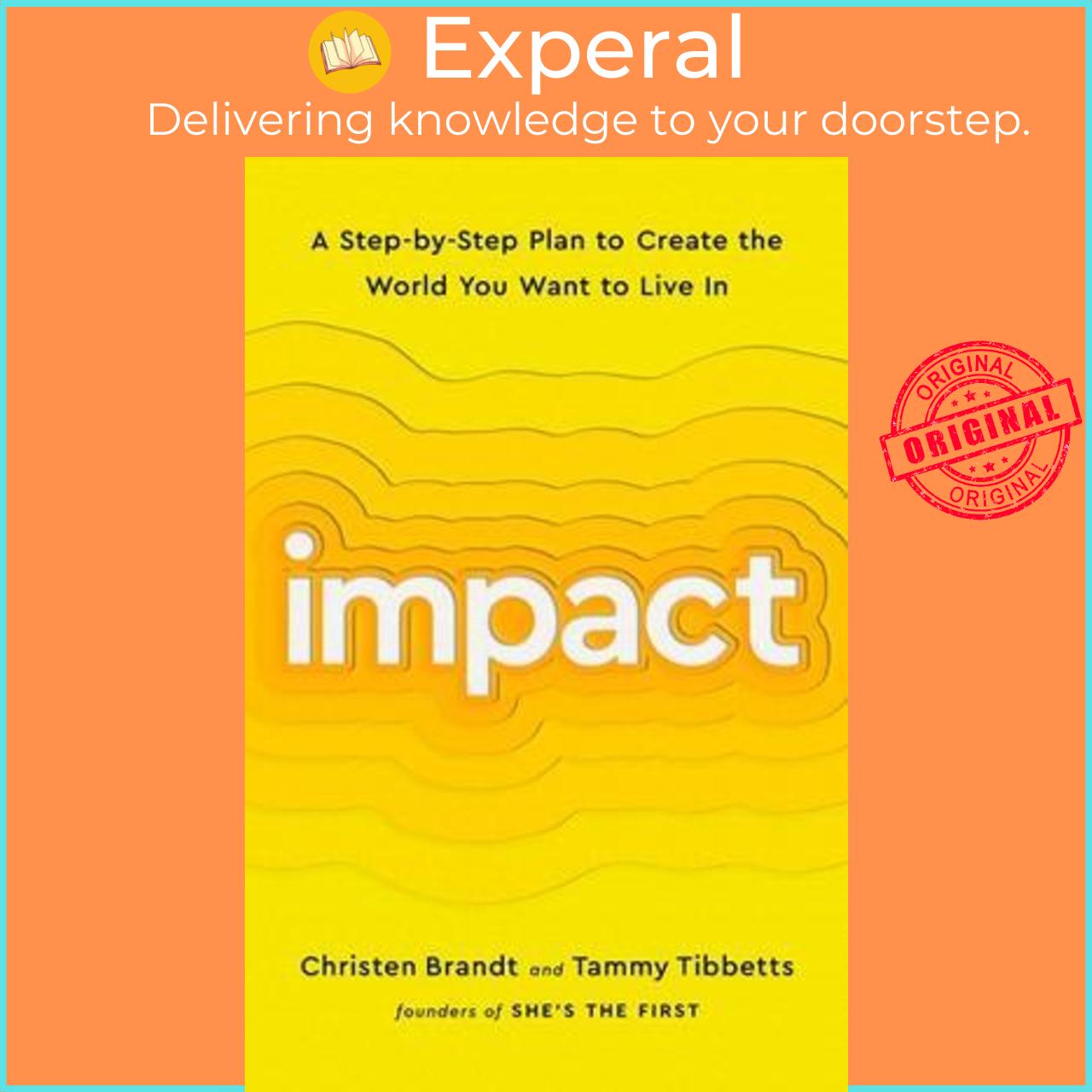 Sách - Impact : A Step-by-Step Plan to Create the World You Want to Live In by Christen Brandt (US edition, paperback)