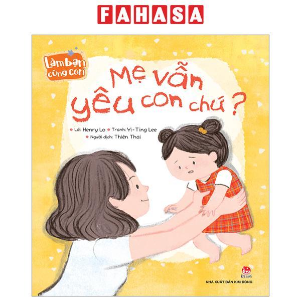 Làm Bạn Cùng Con - Mẹ Vẫn Yêu Con Chứ?