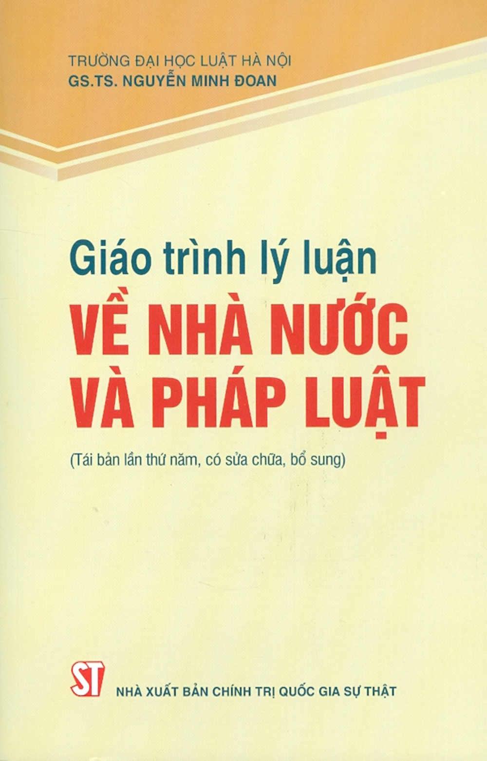 Giáo Trình Lý Luận Về Nhà Nước Và Pháp Luật (Tái Bản Lần Thứ Sáu, Có Sửa Chữa, Bổ Sung)