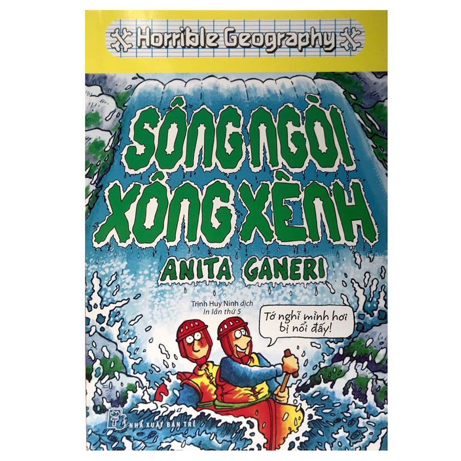 Sách Horrible Geography - Sông Ngòi Xông Xênh (Tái Bản)