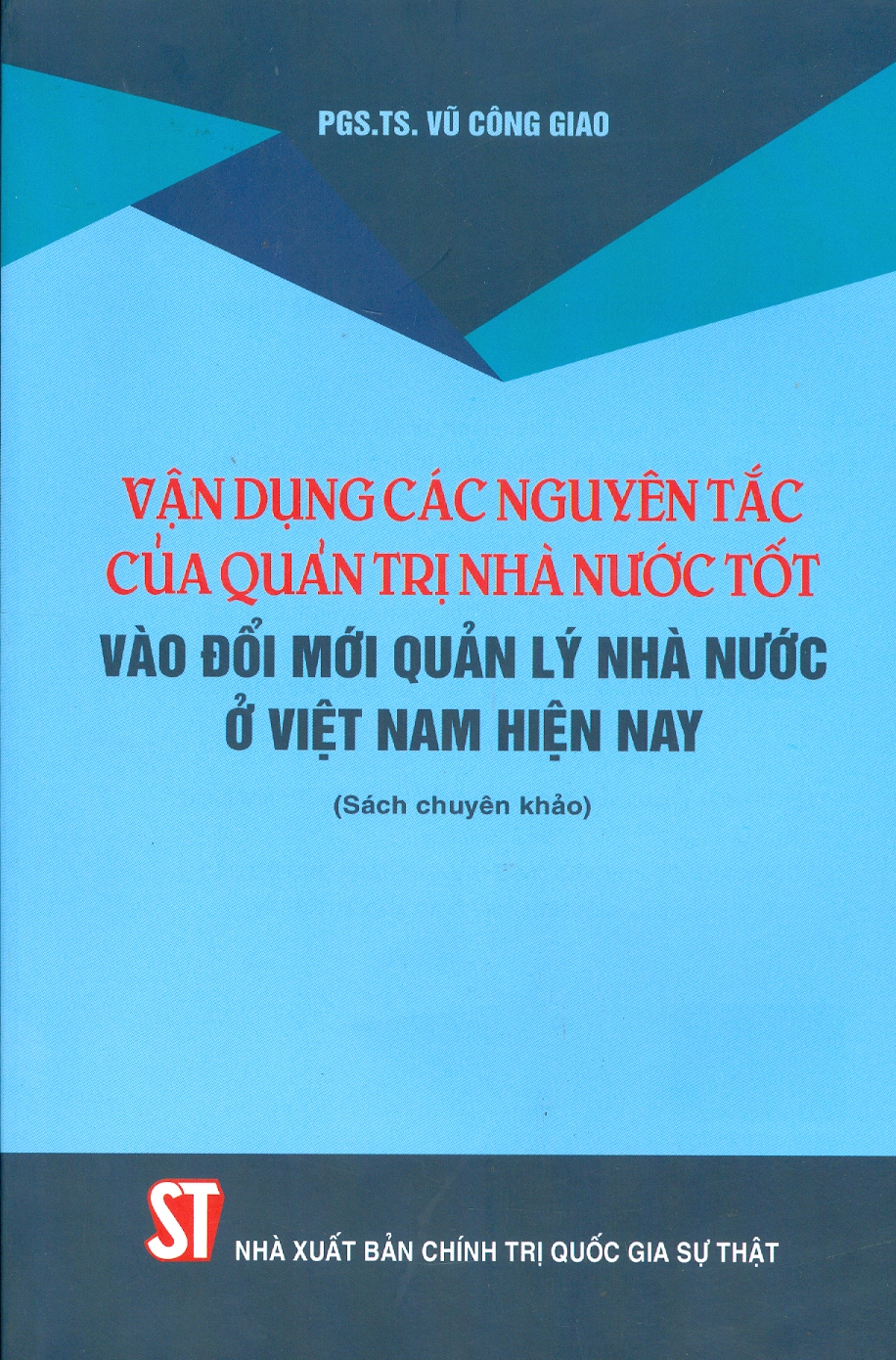 Vận Dụng Các Nguyên Tắc Của Quản Trị Nhà Nước Tốt Vào Đổi Mới Quản Lý Nhà Nước Ở Việt Nam Hiện Nay