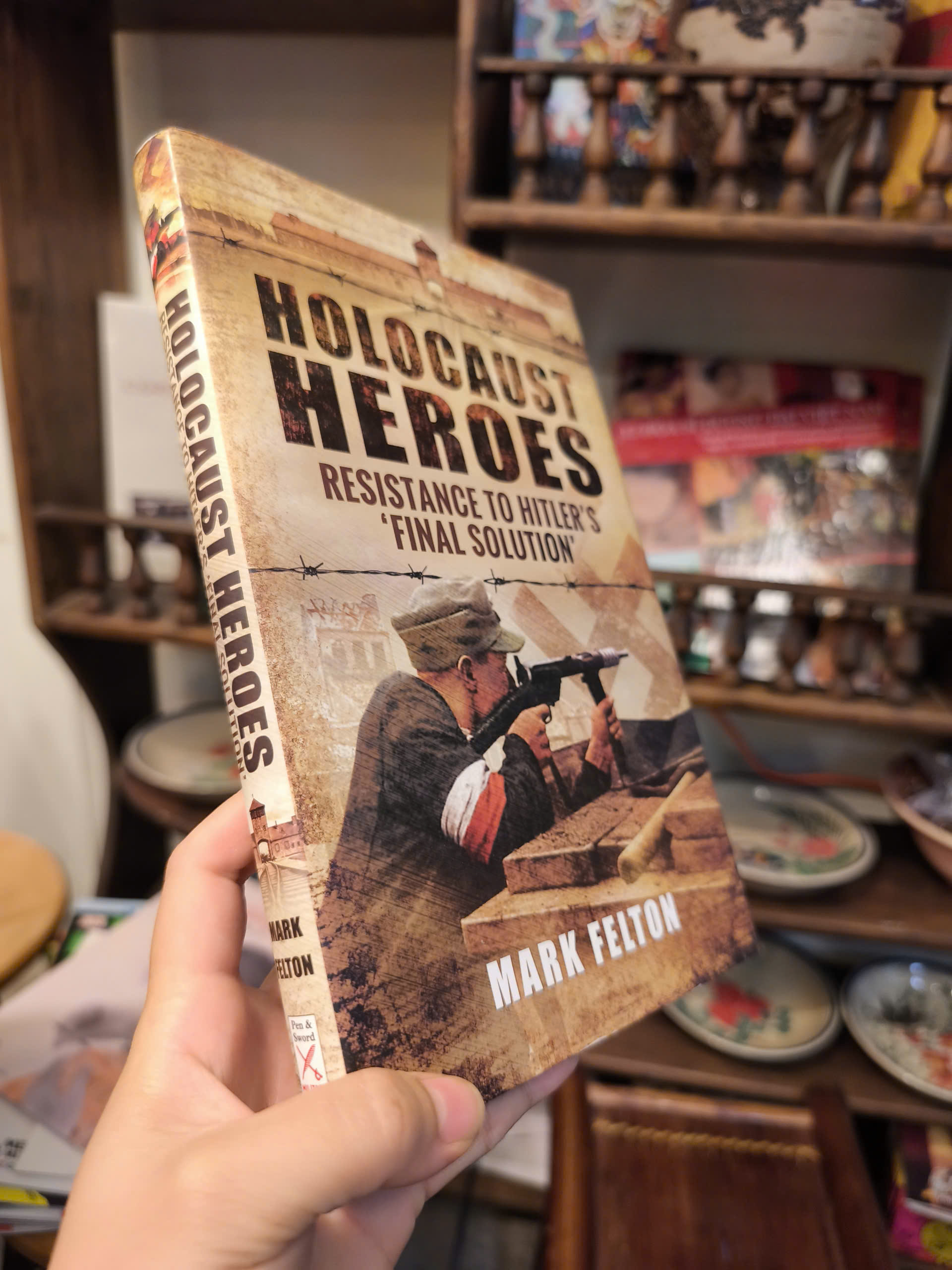 Sách - Holocaust Heroes : Resistance to Hitler's Final Solution by Mark Felton