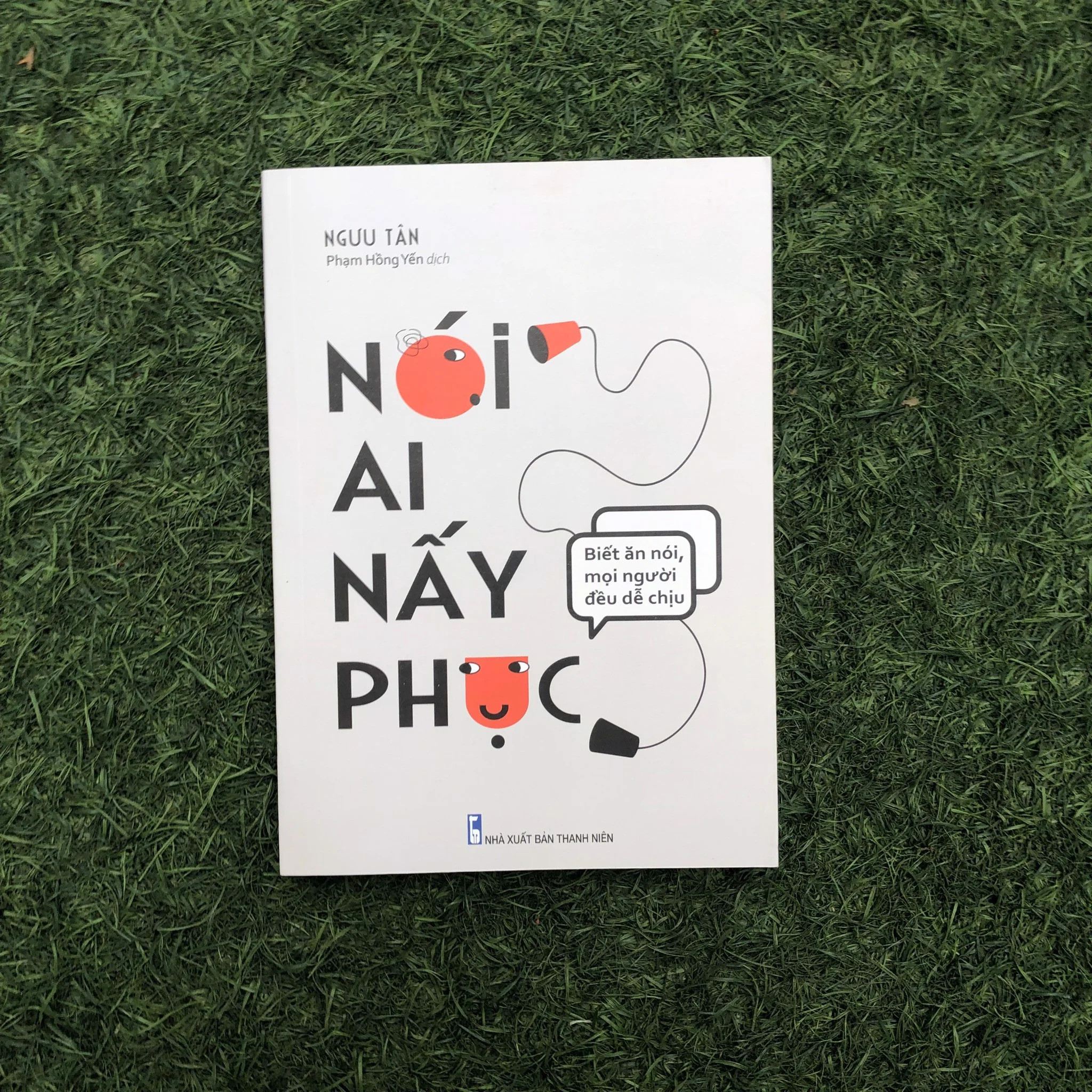 Nói Ai Nấy Phục - Biết Ăn Nói Mọi Người Đều Dễ Chịu