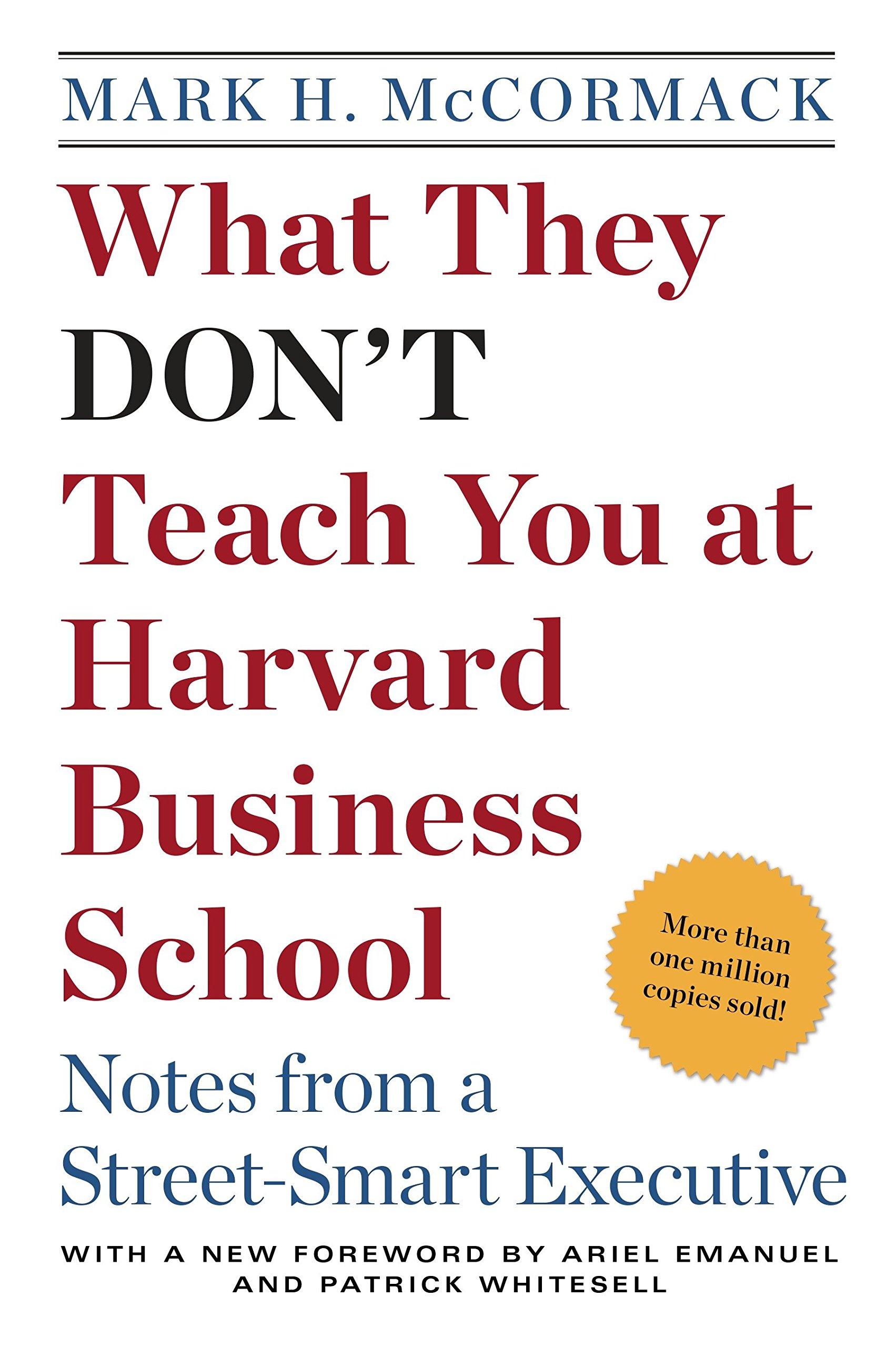 What They Don't Teach You At Harvard Business School: Notes From A Street-Smart Executive