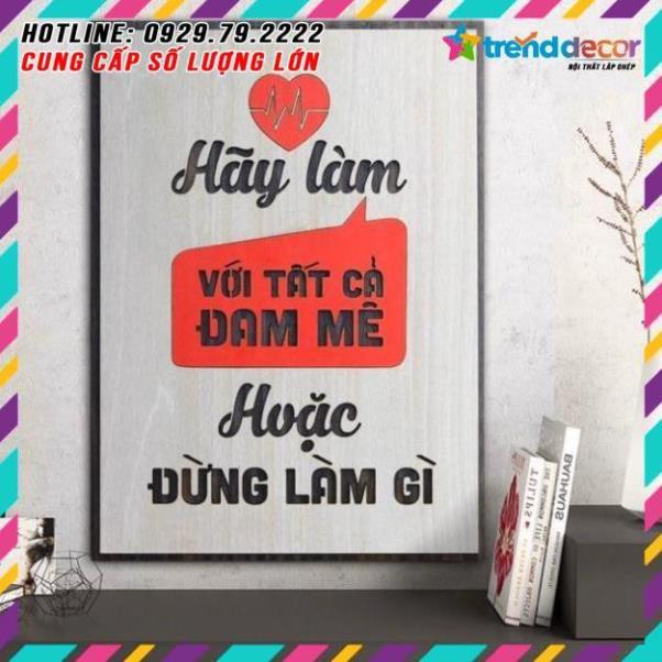 Tranh treo tường Gỗ trang trí phòng tạo động lực - Hãy làm với tất cả đam mê hoặc đừng làm gì TRENDDECOR.VN