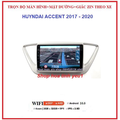 MÀN HÌNH ANDROID + MẶT DƯỠNG XE HUYNDAI ACCENT 2018-2020 +JACK CẮM ZIN THEO XE HỔ TRỢ LẮP ĐĂT