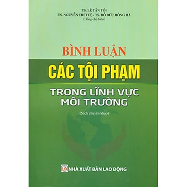 Bình Luận Các Tội Phạm Trong Lĩnh Vực Môi Trường - TS. Lê Tấn Tới