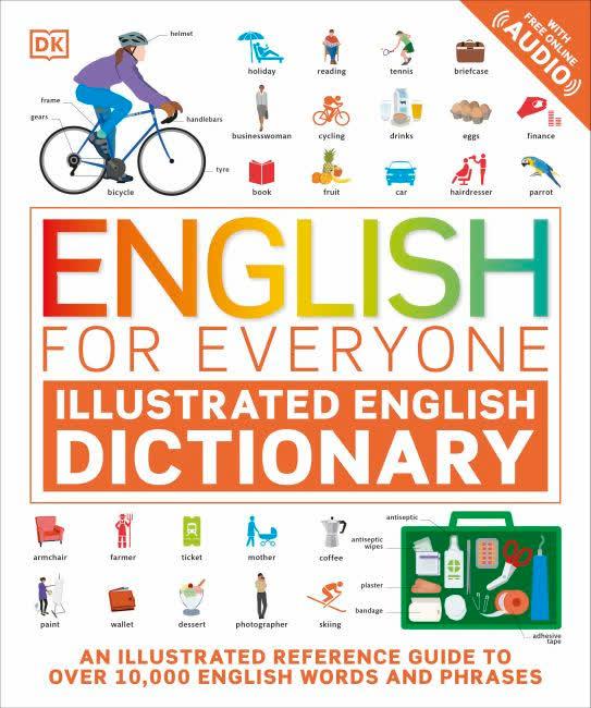 English for Everyone Illustrated English Dictionary with Free Online Audio: An Illustrated Reference Guide to Over 10,000 English Words and Phrases