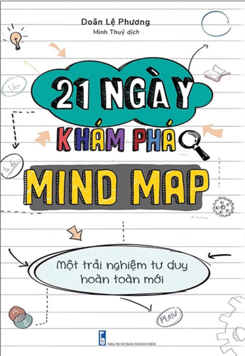 21 NGÀY KHÁM PHÁ MIND MAP - MỘT TRẢI NGHIỆM TƯ DUY HOÀN TOÀN MỚI