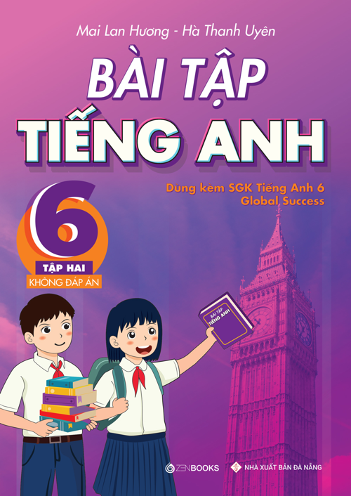 Bài tập Tiếng Anh lớp 6 Tập 2 - Không đáp án (Dùng kèm SGK Global Success)