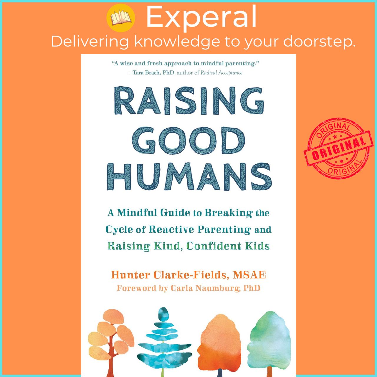 Sách - Raising Good Humans A Mindful Guide To Breaking The Cycle Of Re By Hunter Clarke - Fields Us Edition, Paperback