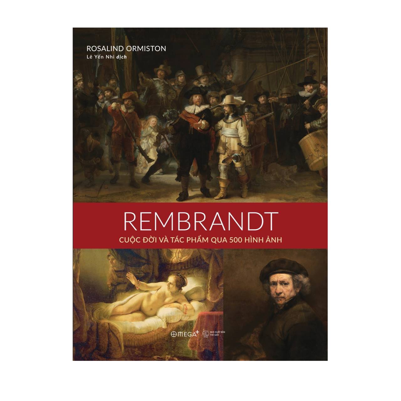 Bìa Cứng In Màu Toàn Bộ Top 1 Trên Amazon 2 Tháng Liên Tục Rembrandt - Cuộc Đời Và Tác Phẩm Qua 500 Hình Ảnh Rosalind Ormiston Lê Yến Nhi Dịch - Omega Plus