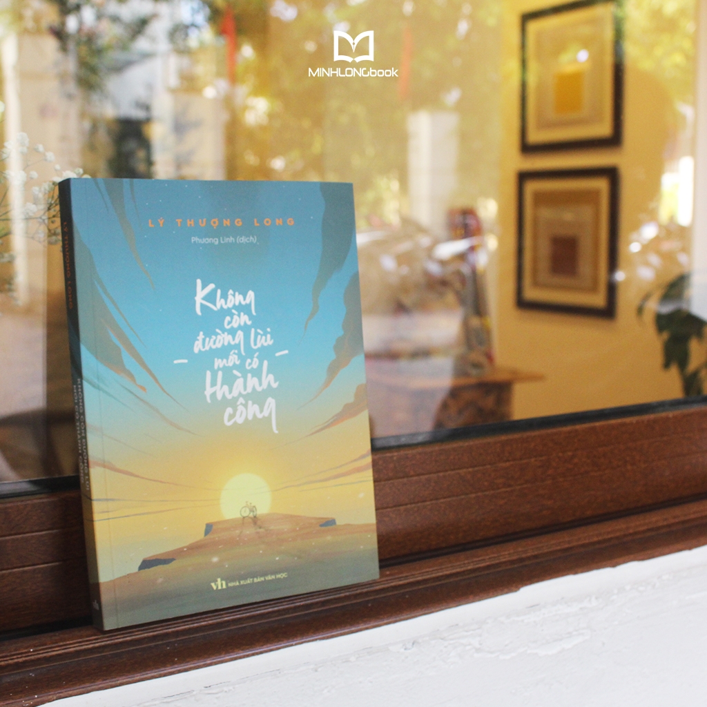 Không Còn Đường Lùi Mới Có Thành Công - Lý Thượng Long