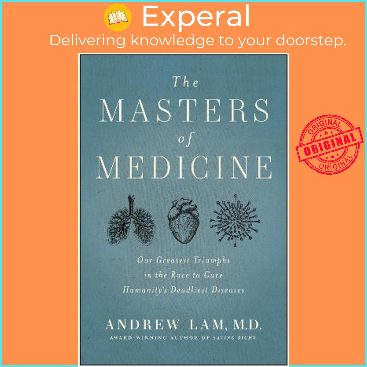 Sách - The Masters of Medicine : Our Greatest Triumphs in the Race to Cure Humanit by Andrew Lam
