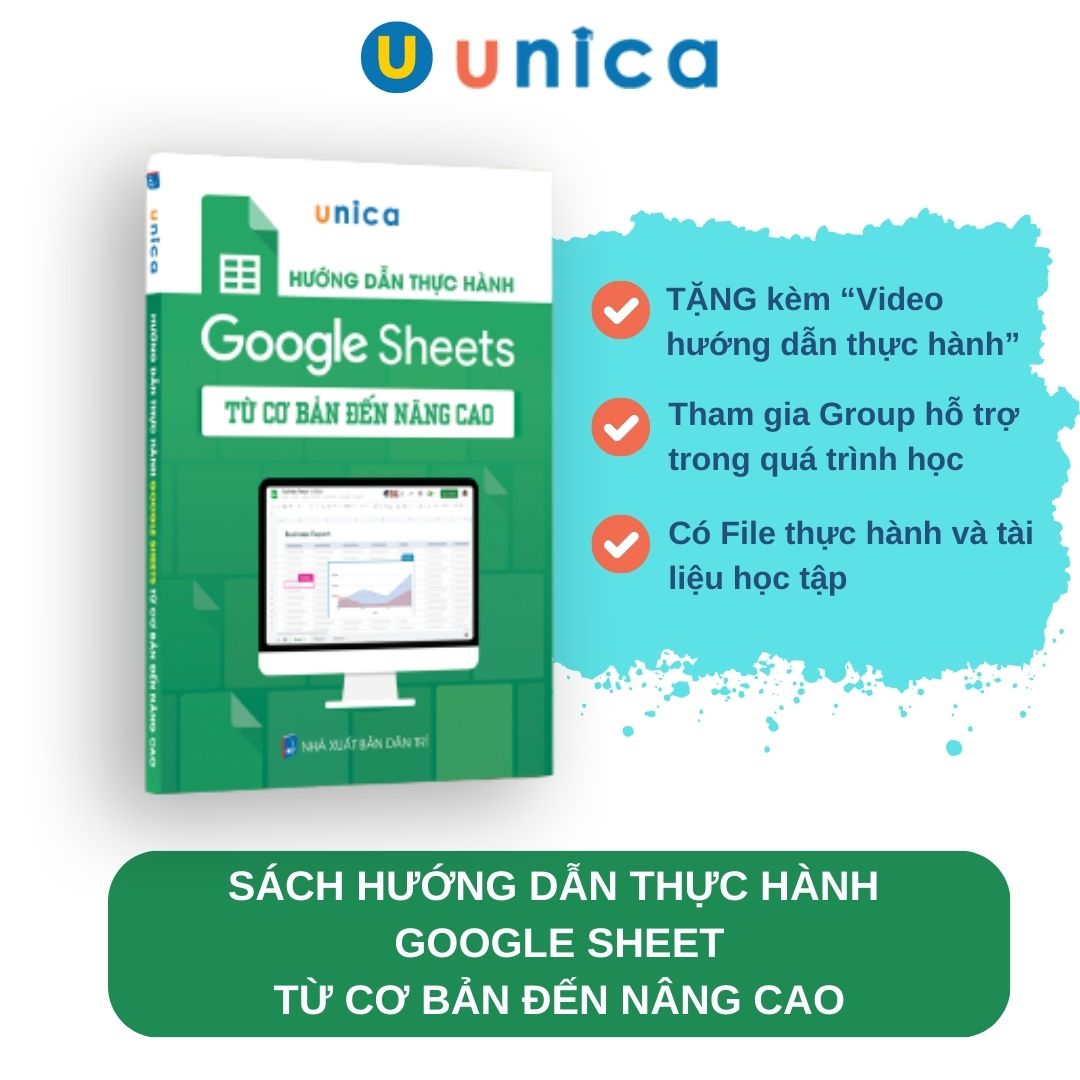 Sách Google Sheet Tin học văn phòng Unica, Hướng dẫn thực hành từ cơ bản đến nâng cao, in màu chi tiết, TẶNG video bài giảng