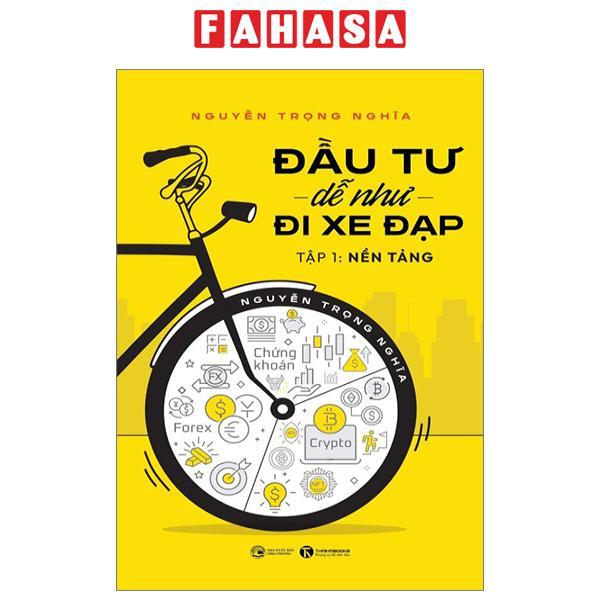 Đầu Tư Dễ Như Đi Xe Đạp - Tập 1 - Nền Tảng