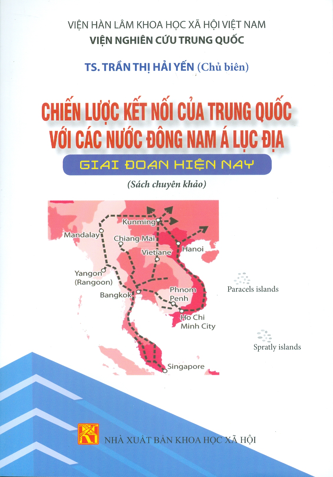 Chiến Lược Kết Nối Của Trung Quốc Với Các Nước Đông Nam Á Lục Địa Giai Đoạn Hiện Nay (Sách chuyên khảo) - Viện Hàn lâm Khoa học Xã hội Việt Nam - Viện Nghiên cứu Trung Quốc - TS. Trần Thị Hải Yến chủ biên