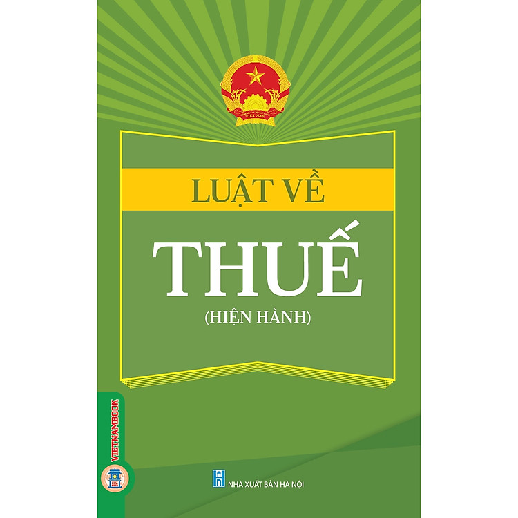 Sách Luật Về Thuế (Hiện Hành) (Luật Thuế Thu Nhập Cá Nhân; Luật Thuế Thu Nhập Doanh Nghiệp; Luật Thuế Giá Trị Gia Tăng; Luật Thuế Tiêu Thụ Đặt Biệt; Luật Thuế Xuất Khẩu, Nhập Khẩu)