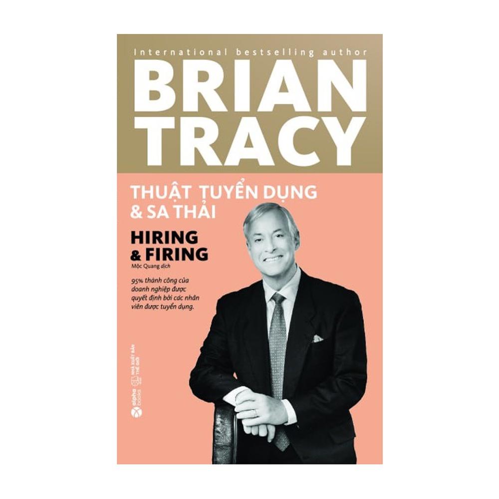 Brian Tracy - Thuật Tuyển Dụng Và Sa Thải  - Bản Quyền