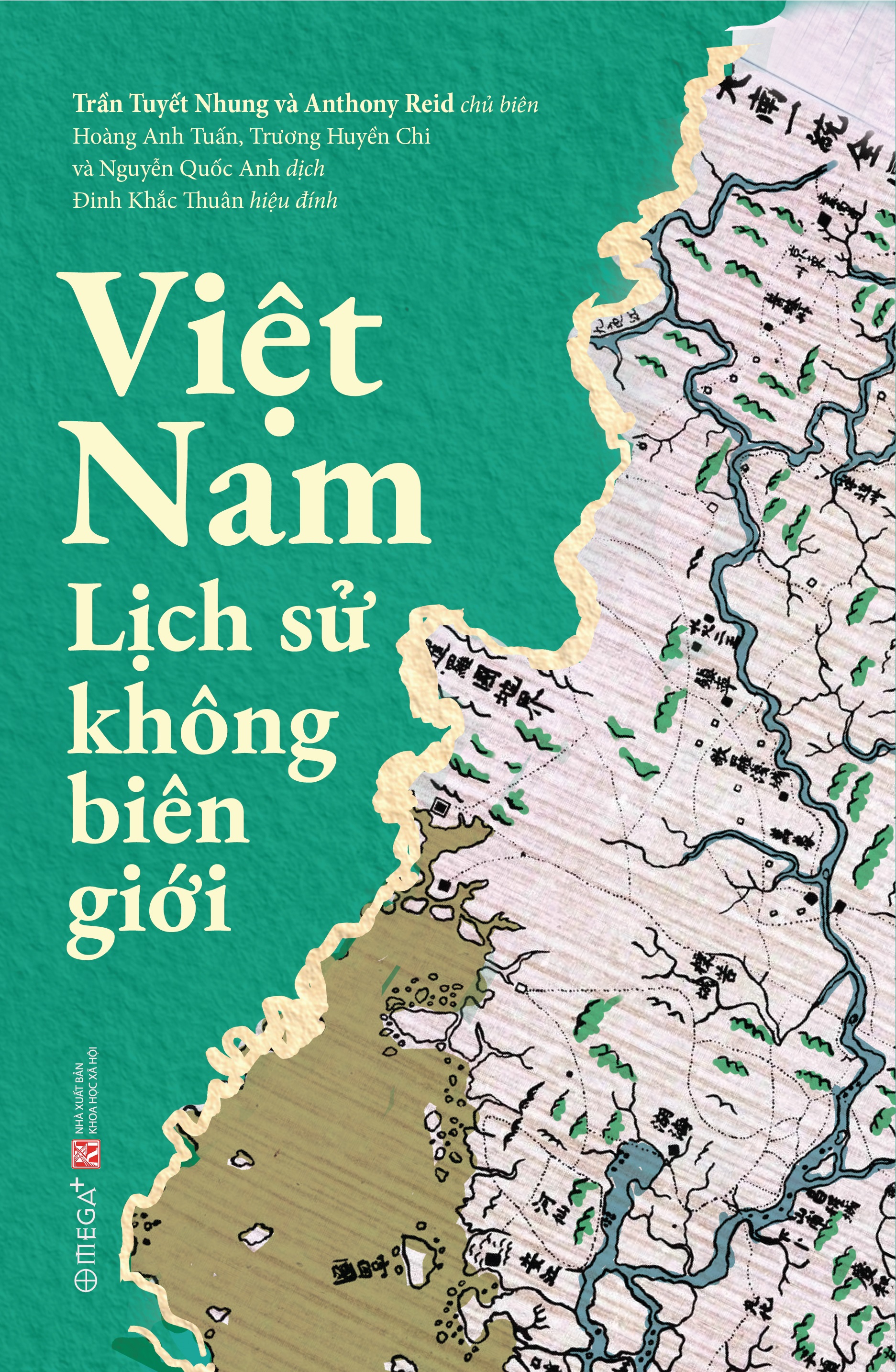 VIỆT NAM: LỊCH SỬ KHÔNG BIÊN GIỚI – Trần Tuyết Nhung, Anthony Reid – Hoàng Anh Tuấn, Trương Huyền Chi và Nguyễn Quốc Anh dịch – Omega Plus – NXB KHXH