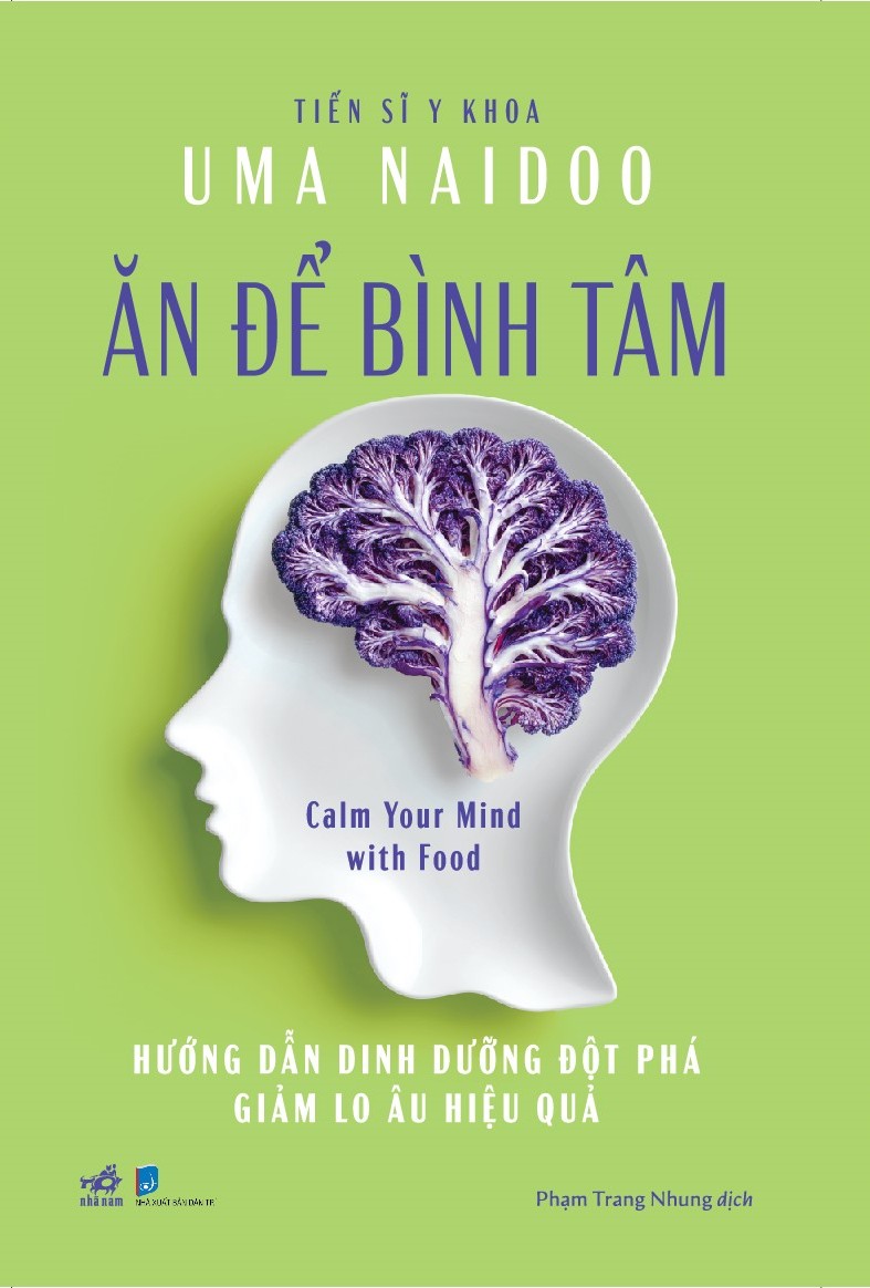 Sách - Ăn Để Bình Tâm - Hướng Dẫn Dinh Dưỡng Đột Phá Giảm Lo Âu Hiệu Quả