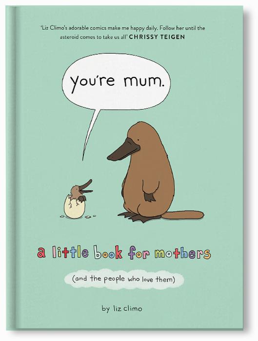 You're Mum : A Little Book for Mothers (and the People Who Love Them)