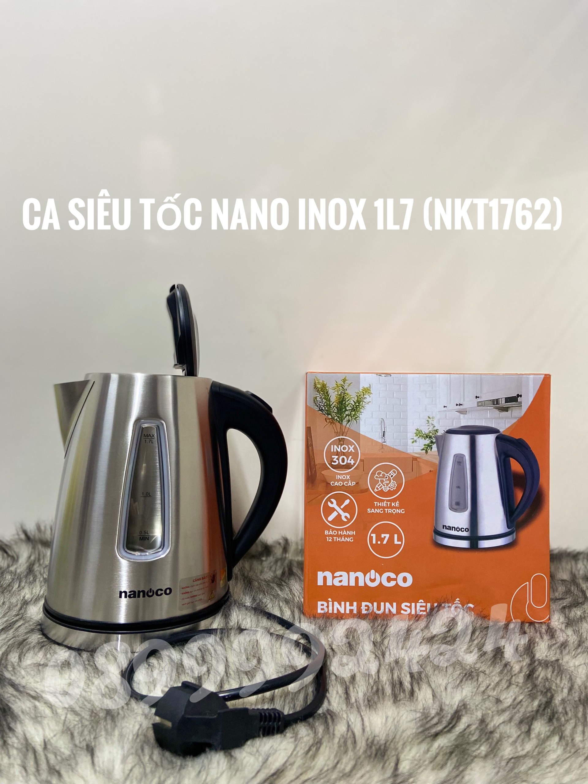 BÌNH ĐUN SIÊU TỐC, CA SIÊU TỐC NKT -1762 INOX 304  NANOCO 1.7 LÍT