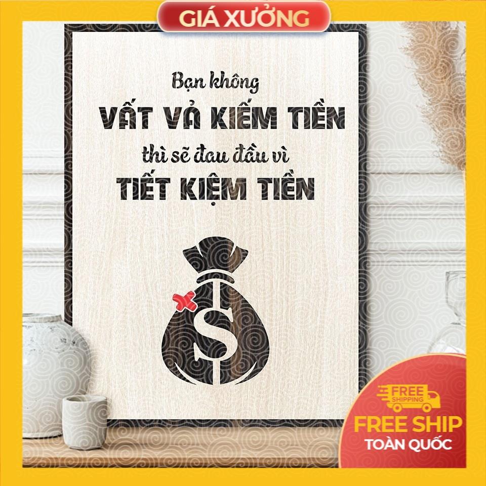 Tranh tạo động lực trang trí văn phòng - Bạn không vất vả kiếm tiền thì sẽ đau đầu vì tiết kiệm tiền