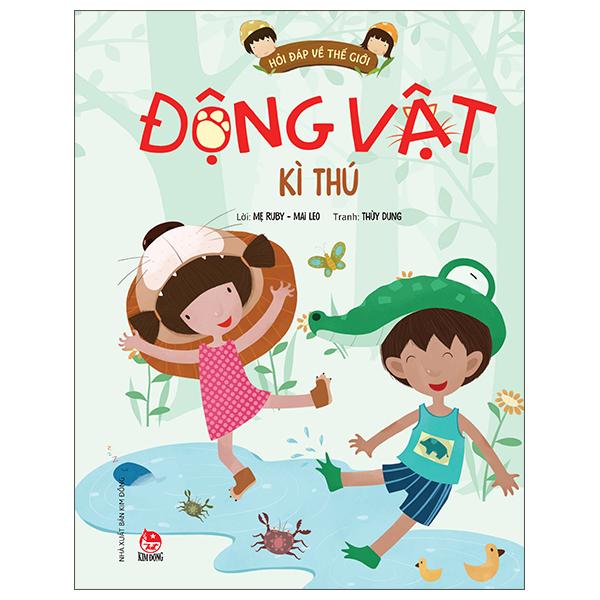 Hỏi Đáp Về Thế Giới: Động Vật Kì Thú