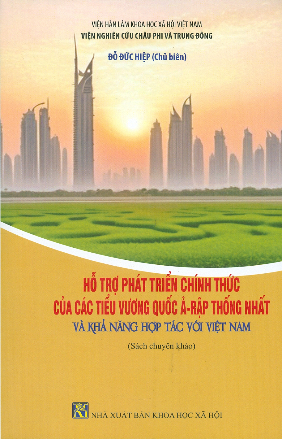Hỗ Trợ Phát Triển Chính Thức Của Các Tiểu Vương Quốc Ả-Rập Thống Nhất Và Khả Năng Hợp Tác Với Việt Nam (Sách chuyên khảo) - Đỗ Đức Hiệp (Chủ biên)