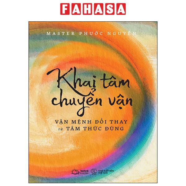 Khai Tâm Chuyển Vận - Vận Mệnh Đổi Thay Từ Tâm Thức Đúng