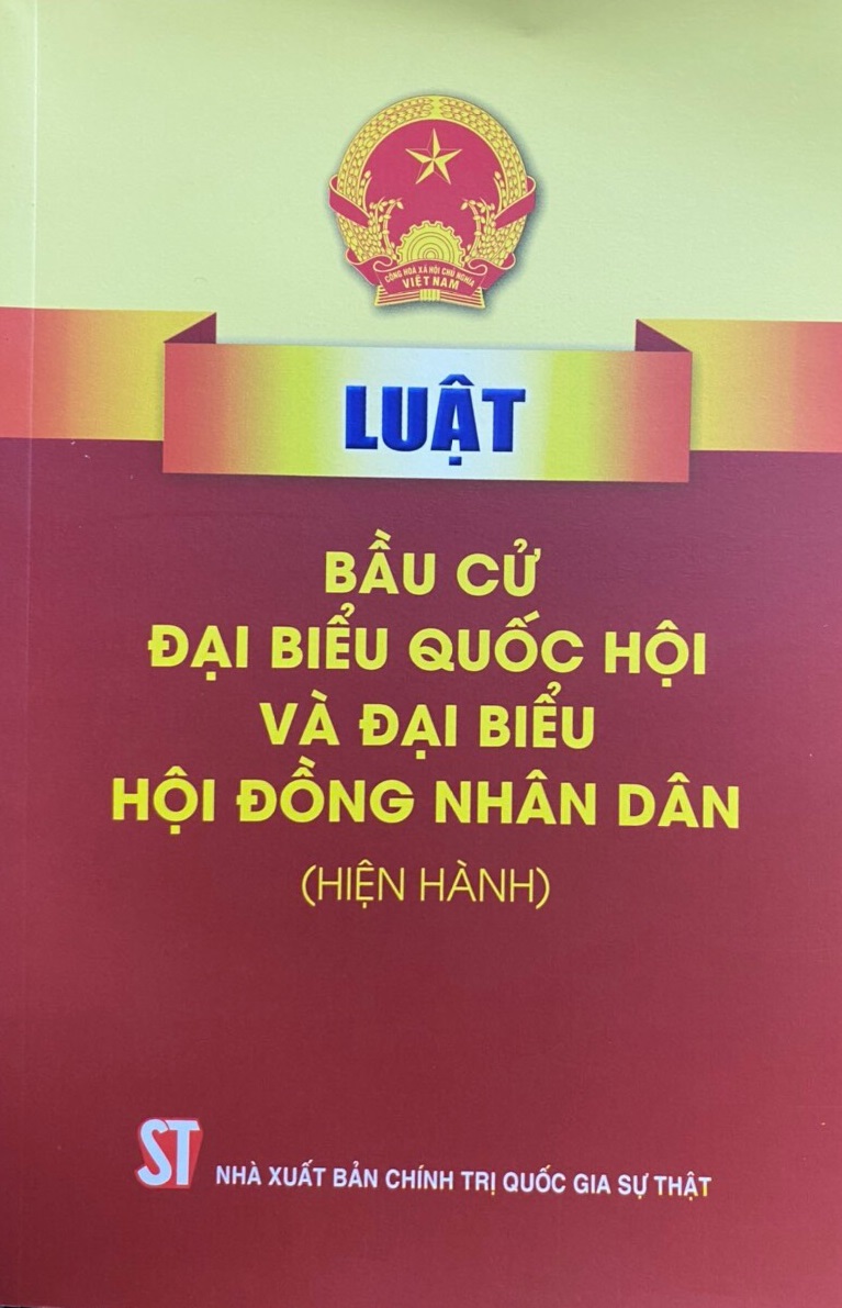 Sách Luật Bầu Cử Quốc Hội Và Hội Đồng Nhân Dân Hiện Hành - Nhà Xuất Bản Chính Trị Quốc Gia Sự Thật (Tái Bản Năm 2021)