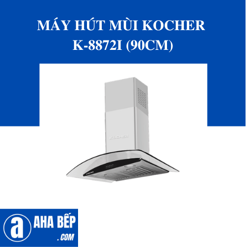 Máy Hút Mùi Kính Cong Kocher K-8872I (90CM) - Hàng Chính Hãng