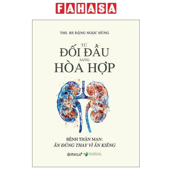 Sách - Từ Đối Đầu Sang Hòa Hợp - Bệnh Thận Mạn - Ăn Đúng Thay Vì Ăn Kiêng