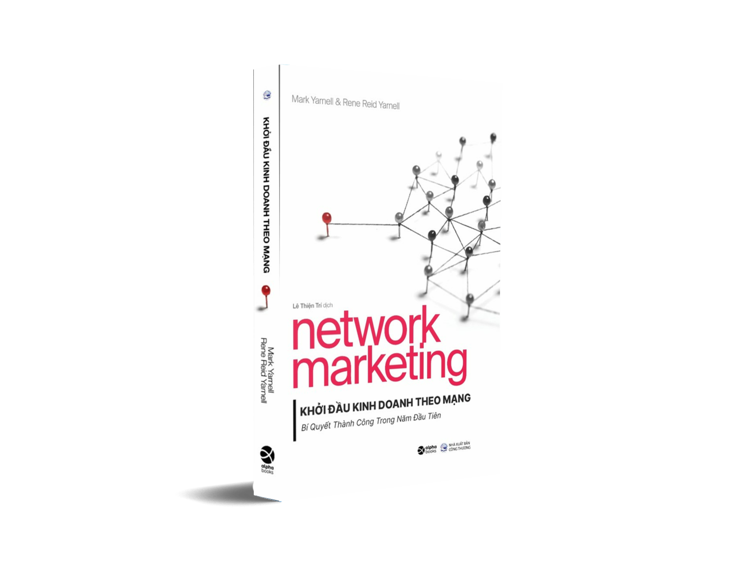 Network Marketing - Khởi Đầu Kinh Doanh Theo Mạng - Bí Quyết Thành Công Trong Năm Đầu Tiên (Mark Yarnell&Rene Reid Yarnell)