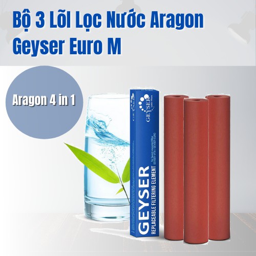 Bộ 3 Lõi Lọc Nước Aragon Geyser Euro M