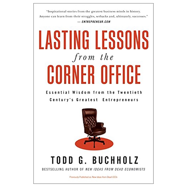 Lasting Lessons from the Corner Office: Essential Wisdom from the Twentieth Century's Greatest Entrepreneurs