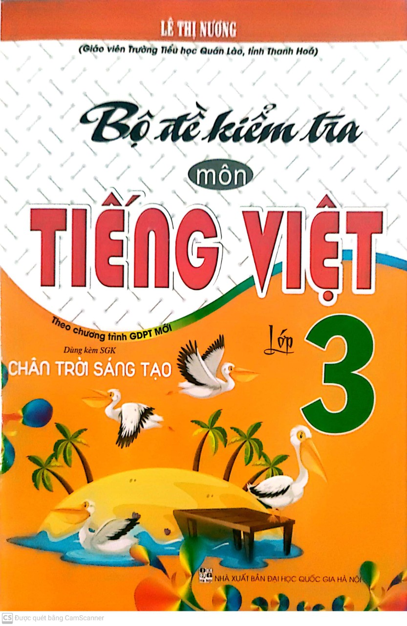 Bộ Đề Kiểm Tra Môn Tiếng Việt Lớp 3 ( Dùng Kèm SGK Chân trời sáng tạo )