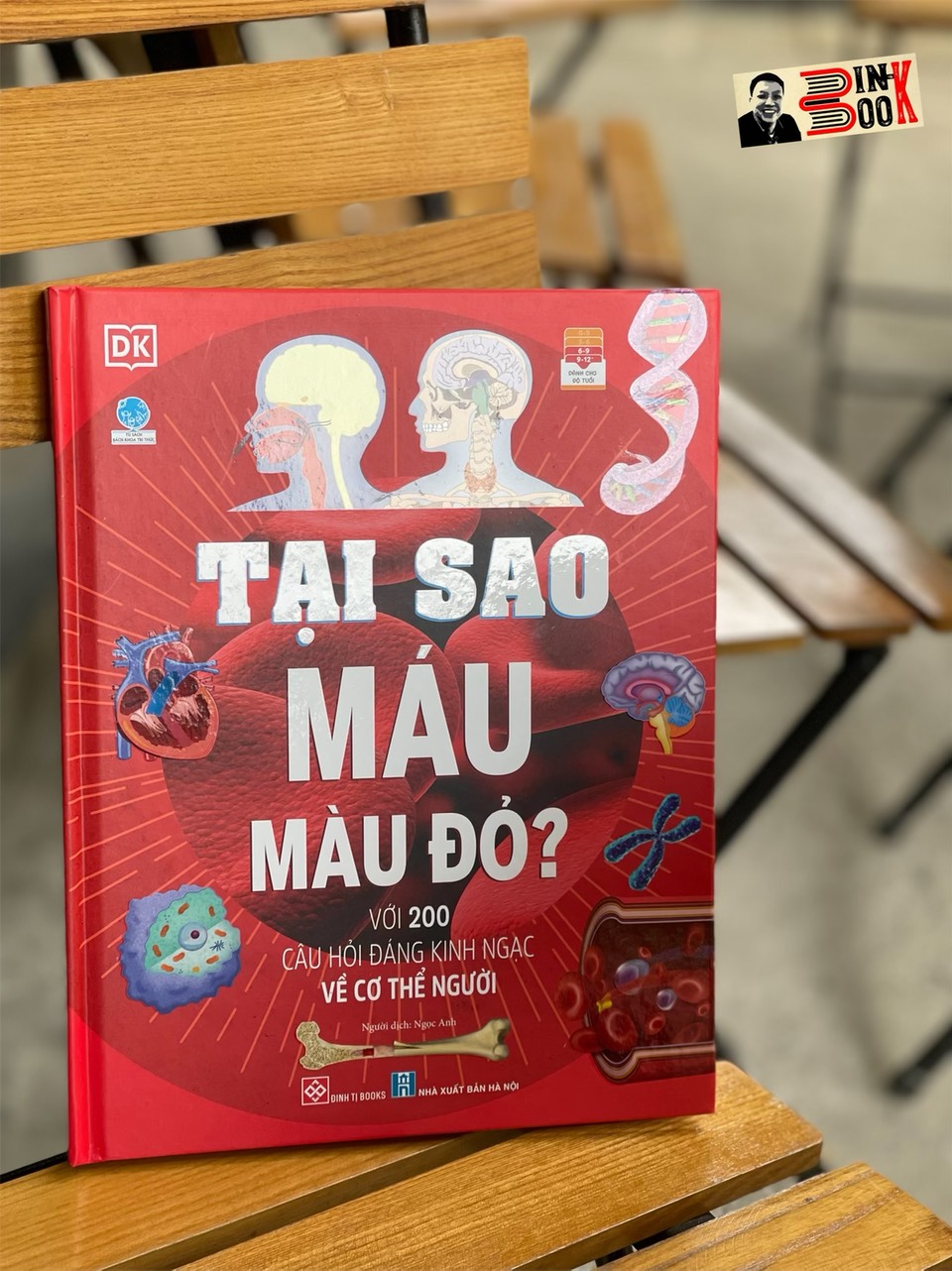 (Bìa cứng in màu – tủ sách DK) TẠI SAO MÁU MÀU ĐỎ? - Với 200 câu hỏi đáng kinh ngạc về cơ thể người – DK - Ngọc Anh dịch - Đinh Tị Books - NXB Hà Nội