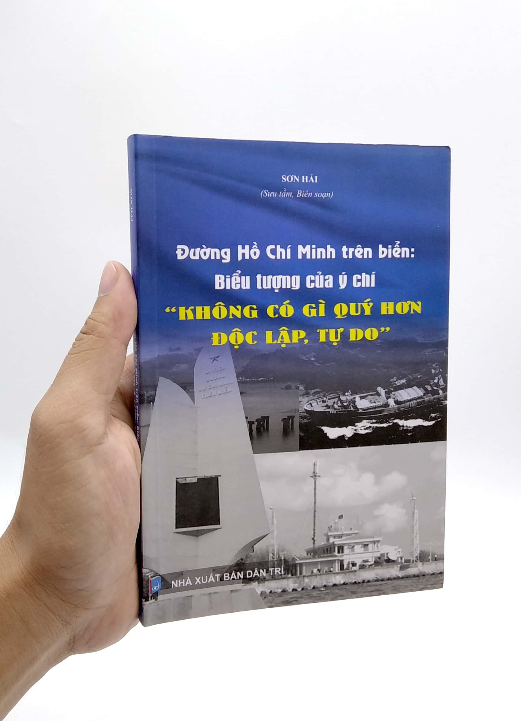 Đường Hồ Chí Minh Trên Biển: Biểu Tượng Của Ý Chí &quot; Không Có Gì Quý Hơn Độc Lập, Tự Do&quot;