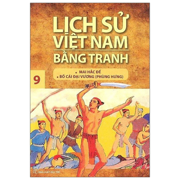 Lịch Sử Việt Nam Bằng Tranh Tập 9: Mai Hắc Đế Bố Cái Đại Vương (Tái Bản 2018)