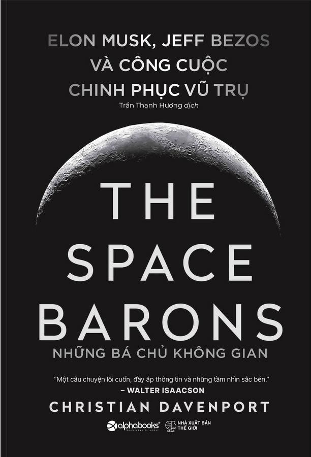 Sách The Space Barons - Những Bá Chủ Không Gian: Elon Musk, Jeff Bezos Và Công Cuộc Chinh Phục Vũ Trụ