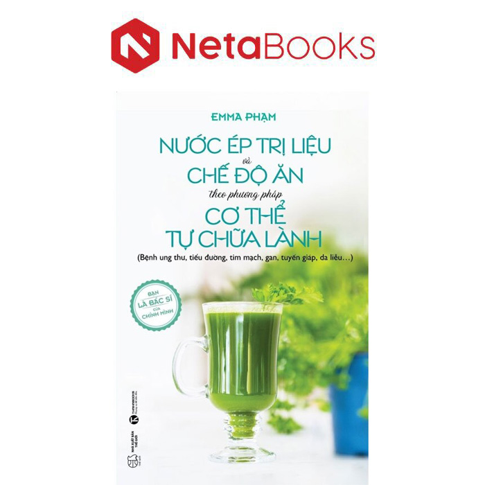 Nước Ép Trị Liệu Và Chế Độ Ăn Theo Phương Pháp Cơ Thể Tự Chữa Lành
