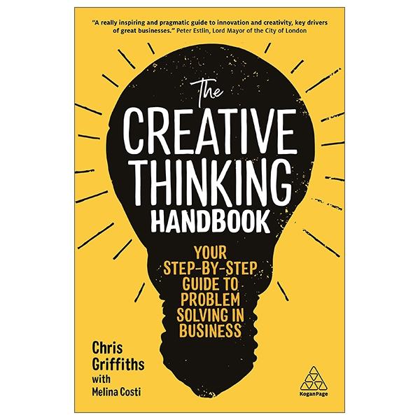 The Creative Thinking Handbook: Your Step-By-Step Guide To Problem Solving In Business