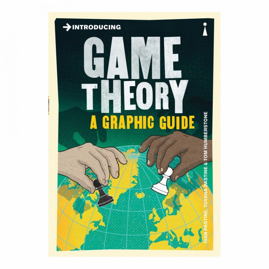 Introducing Game Theory: A Graphic Guide