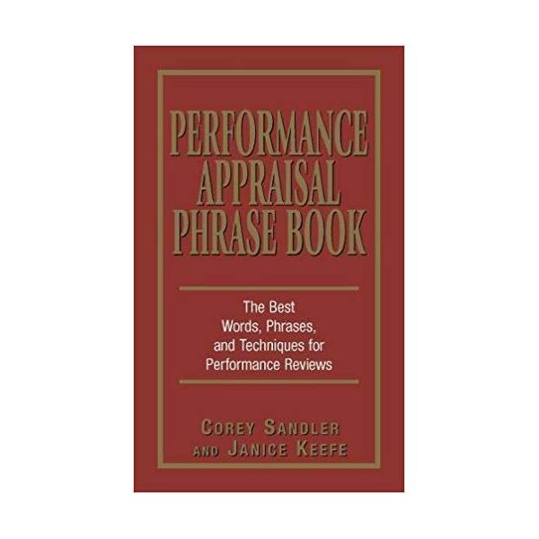 Performance Appraisals Phrase Book: The Best Words, Phrases, and Techniques for Performace Reviews Paperback