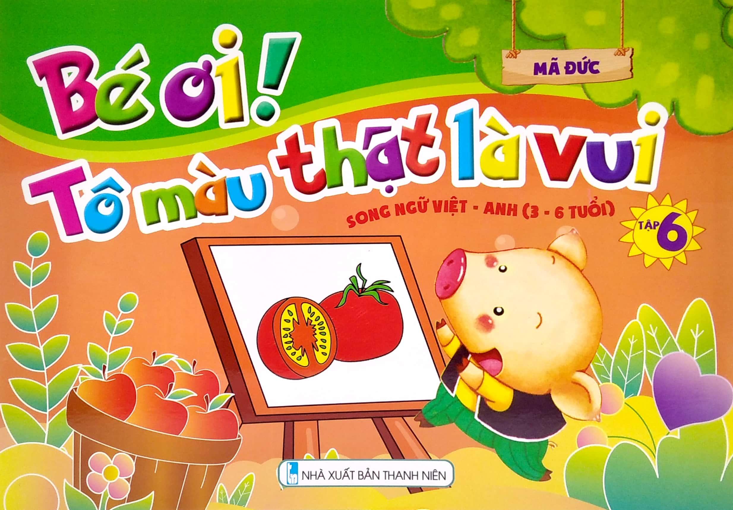Bé Ơi! Tô Màu Thật Là Vui - Song Ngữ Việt - Anh - Tập 6