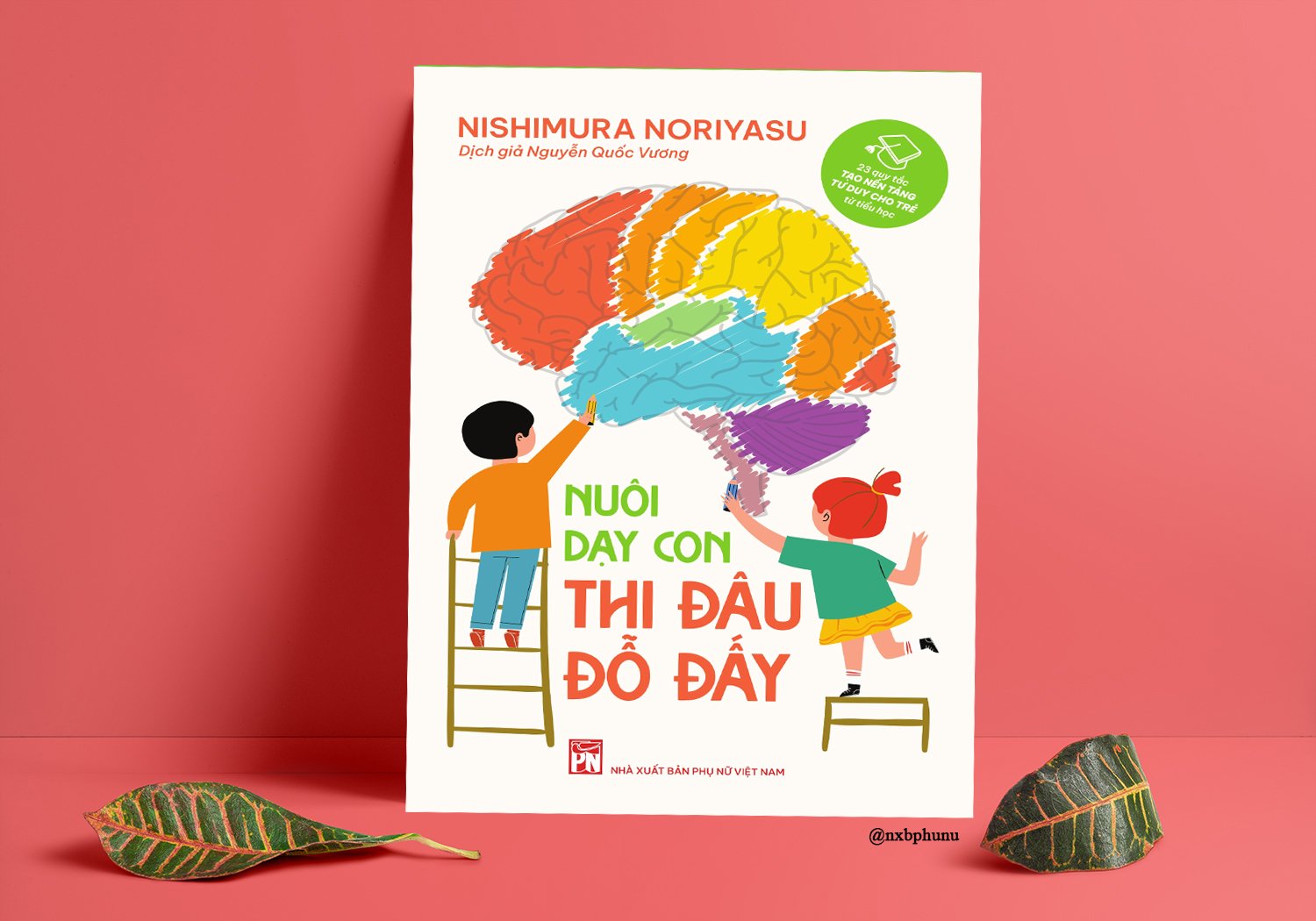 Nuôi dạy con thi đâu đỗ đấy - Dịch giả Nguyễn Quốc Vương